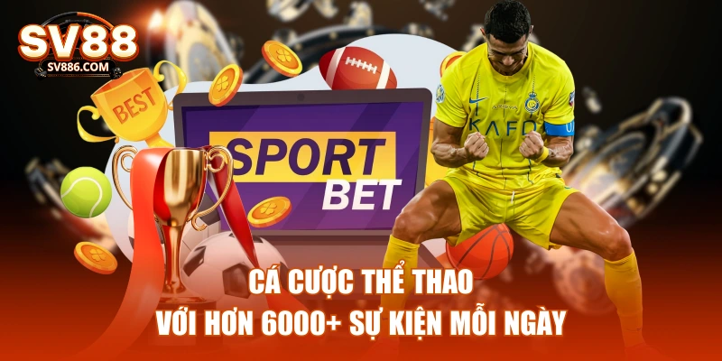 Cá cược thể thao với hơn 6000+ sự kiện mỗi ngày