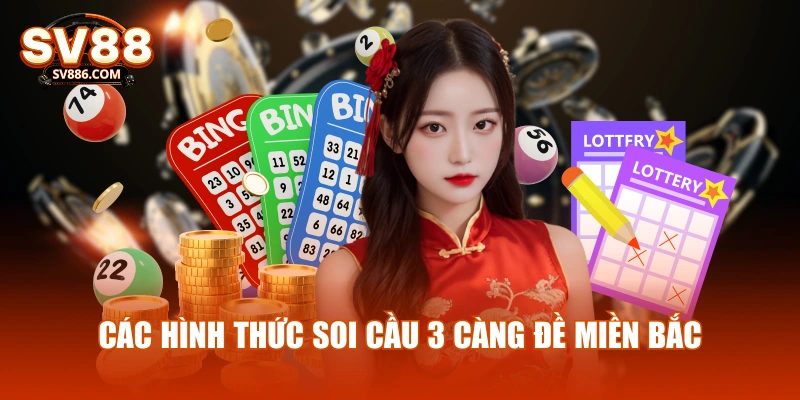 Các hình thức soi cầu 3 càng đề miền bắc