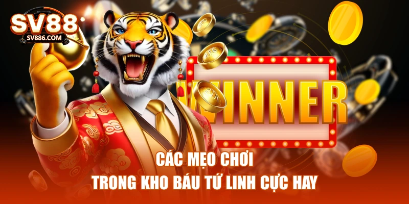 Các mẹo chơi trong kho báu tứ linh cực hay