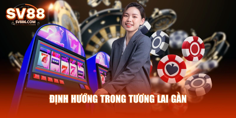 Định hướng trong tương lai gần