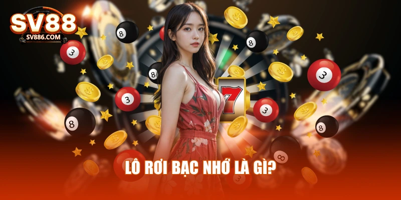 Lô rơi bạc nhớ là gì?