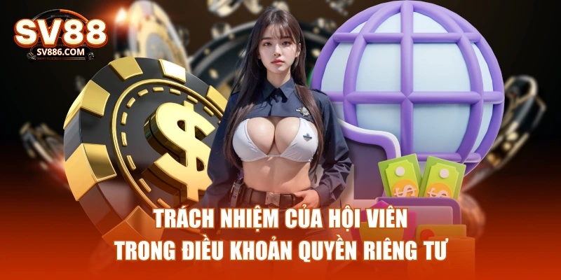 Trách nhiệm của hội viên trong điều khoản quyền riêng tư