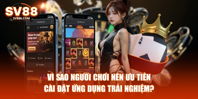 Vì sao người chơi nên ưu tiên cài đặt ứng dụng trải nghiệm?